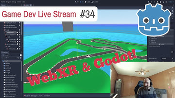 Game Dev Stream #34 - WebXR & Godot