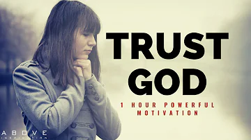 TRUST GOD | 1 Hour Powerful Christian Motivation - Inspirational & Motivational Video