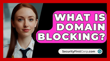 What Is Domain Blocking? - SecurityFirstCorp.com