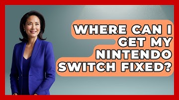 Where Can I Get My Nintendo Switch Fixed? - Video Gamers Vault