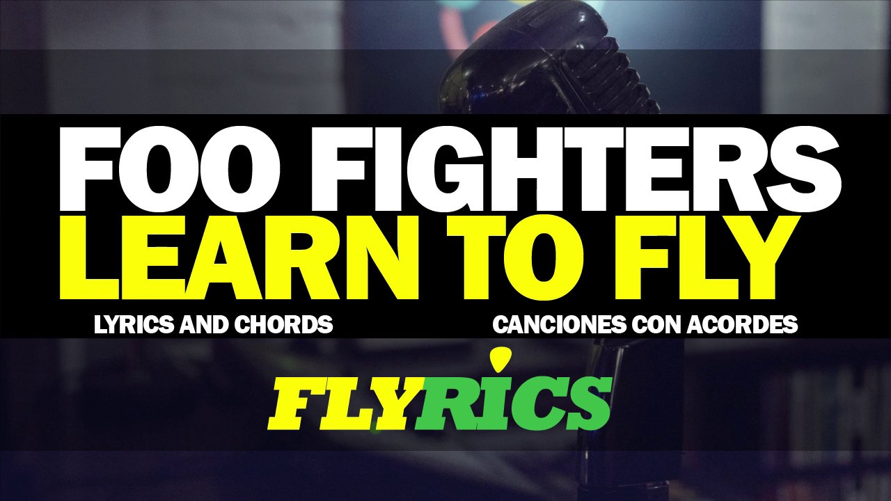 Foo Fighters Learn To Fly Lyrics And Chords Letra y Acordes
