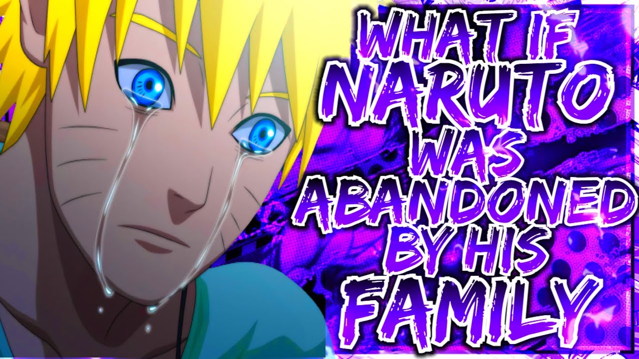 What If Naruto Was Abandoned By His Family?