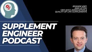 Supplement Engineer Podcast #167: Dan Lifton Quality of Life/AHCC Association CEO