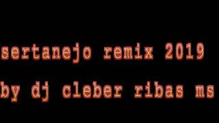 sertanejo remix 2019 by dj cleber Ribas ms