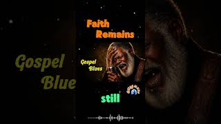 Faith Remains  | Vintage Gospel Blues | Deep Prayer &amp; Healing