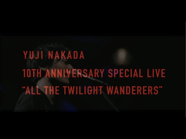 中田裕二/YUJI NAKADA 10TH ANNIVERSARY SPECI… 中田裕二 / YUJI NAKADA 10TH ANNIVERSARY SPECIAL LIVE “ALL