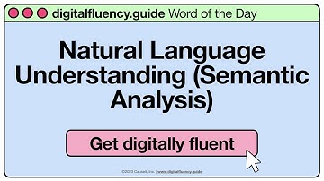 Natural Language Understanding (Semantic Analysis) | digitalfluency.guide Word of the Day