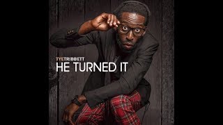 Tye Tribbett He Turned It Lyrics low