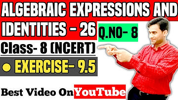 algebraic expressions and identities class 8 exercise 9.5 question 8 | class 8 ch 9 ex 9.5 Q 8