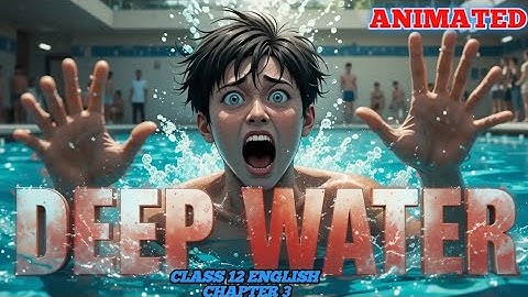 Deep Water | Full Explanation With Animation | Class 12 English | William Douglas | Animated