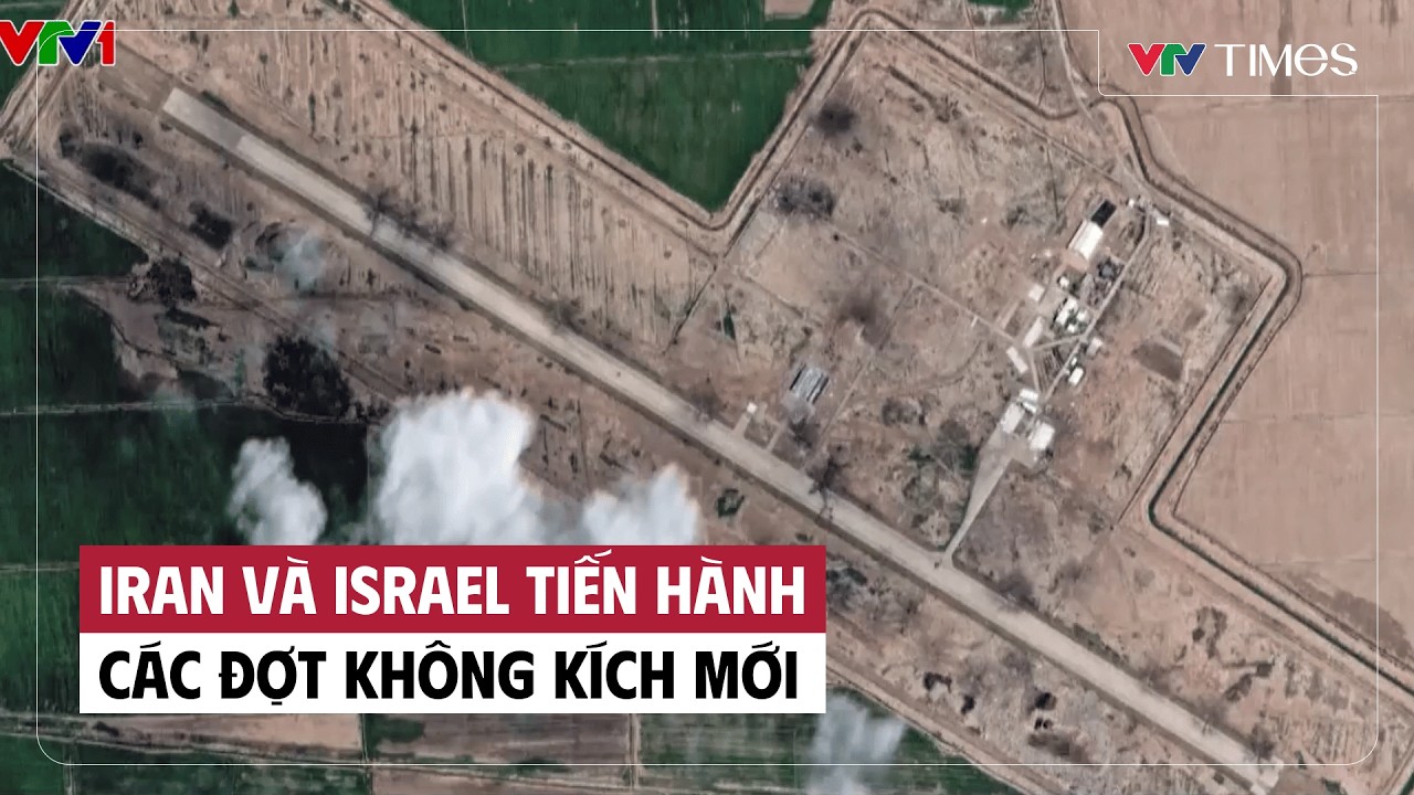 Cụm tin: Iran và Israel tiến hành các đợt không kích mới | VTV Times
