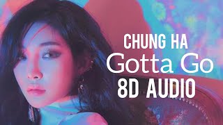 CHUNG HA - "GOTTA GO" 8D Audio [Use Headphones]
