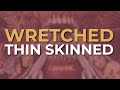 Wretched - Thin Skinned (Official Audio)