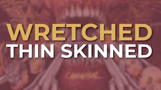 Wretched - Thin Skinned (Official Audio)