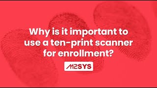 Why is it important to use a ten-print scanner for enrollment?