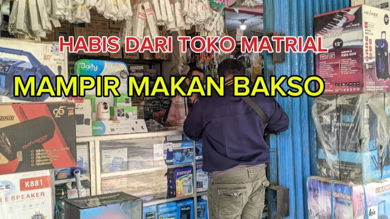 HABIS DARI TOKO MATRIAL LANJUT MAMPIR MAKAN BAKSO
