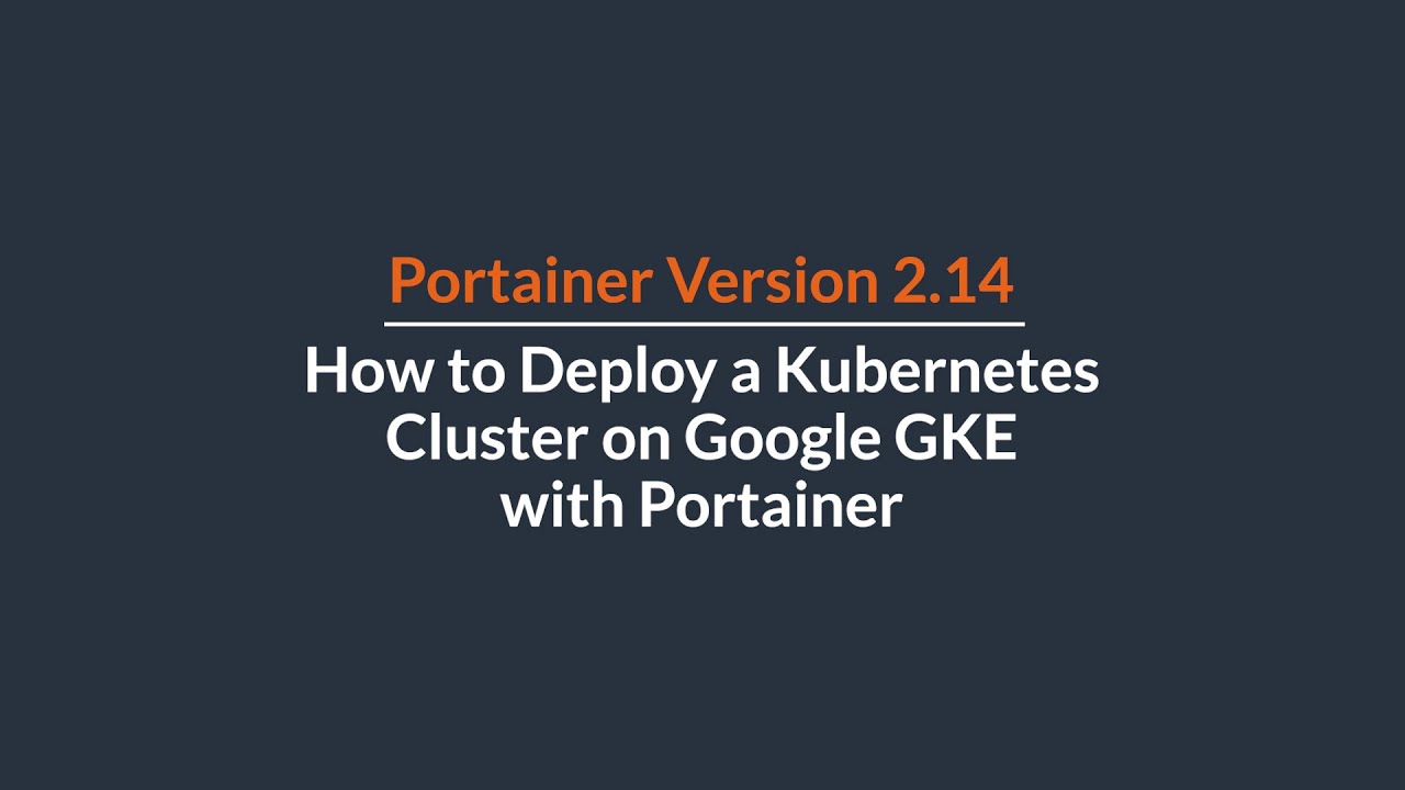 How to Deploy a Kubernetes Cluster on Google GKE with Portainer - YouTube