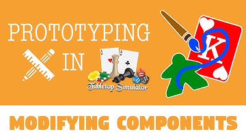 How to Modify Components in Tabletop Simulator (Legacy Games and Rapid Iteration)