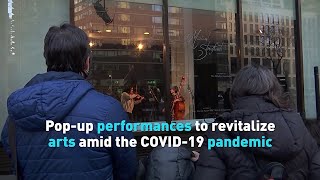 Pop-up performances to revitalize arts amid the COVID-19 pandemic