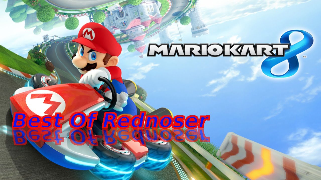 Best Of Mario Kart 8 Rednoser