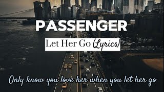 cause you only need the light when it's burning low | Let Her Go Lyrics | Passenger