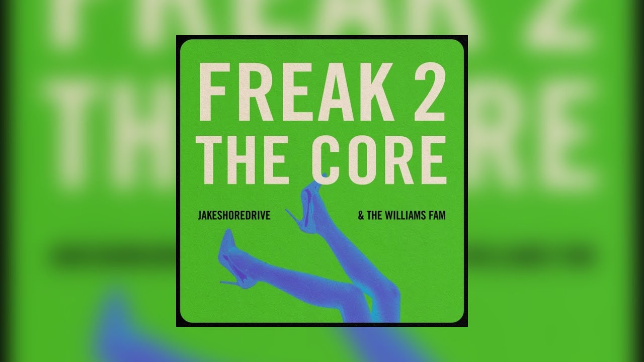 Jake Shore, The Williams Fam - Freak To The Core