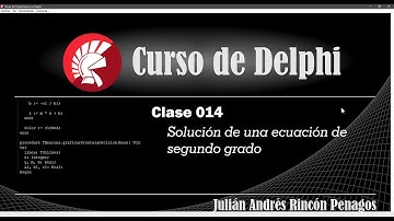 Curso de Delphi Clase 014 Solución de una Ecuación de Segundo Grado