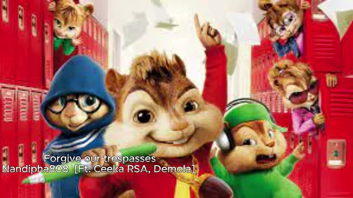 Nandipha808 - Forgive our trespasses [Ft. Ceeka RSA, Demola] (Official Chipmunks Version)