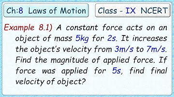 Pg-93  Example: 8.1) A constant force acts on an object of mass 5kg for duration of 2s. It increase
