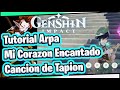 🔥🔥 Tutorial Arpa Mi Corazon Encantado y Cancion de Tapion 🔥🔥Genshin Impact