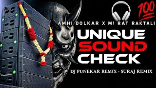 AMHI DOLKAR X MI RAT RAKTALI ( SOUND CHECK ) DJ PUNEKAR REMIX - SURAJ REMIX 