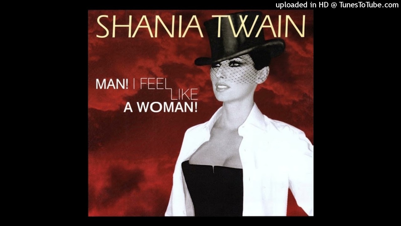 Shania Twain Man! I Feel Like A Woman! (International Mix Radio Edit