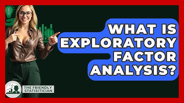 What Is Exploratory Factor Analysis? - The Friendly Statistician