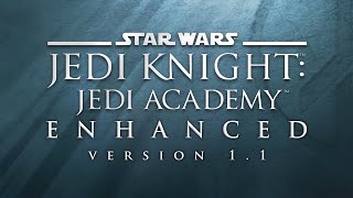 Jedi Academy: Enhanced v1.1 Trailer • JKHub