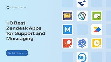 10 Best Zendesk Apps for Support and Messaging