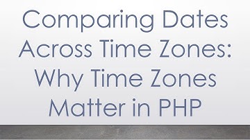 Comparing Dates Across Time Zones: Why Time Zones Matter in PHP