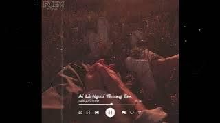 Ai Là Người Thương Em - Quân A.P [ Lofi Version by POEM Records ] | Nhạc Lofi Chill Buồn