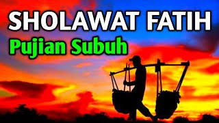 PUJI PUJIAN SUBUH ! Sholawat Fatih Menjelang Waktu Sholat Berjamaah