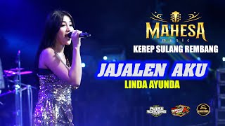 JAJALEN AKU - LINDA AYUNDA - MAHESA MUSIC - KEREP SULANG REMBANG