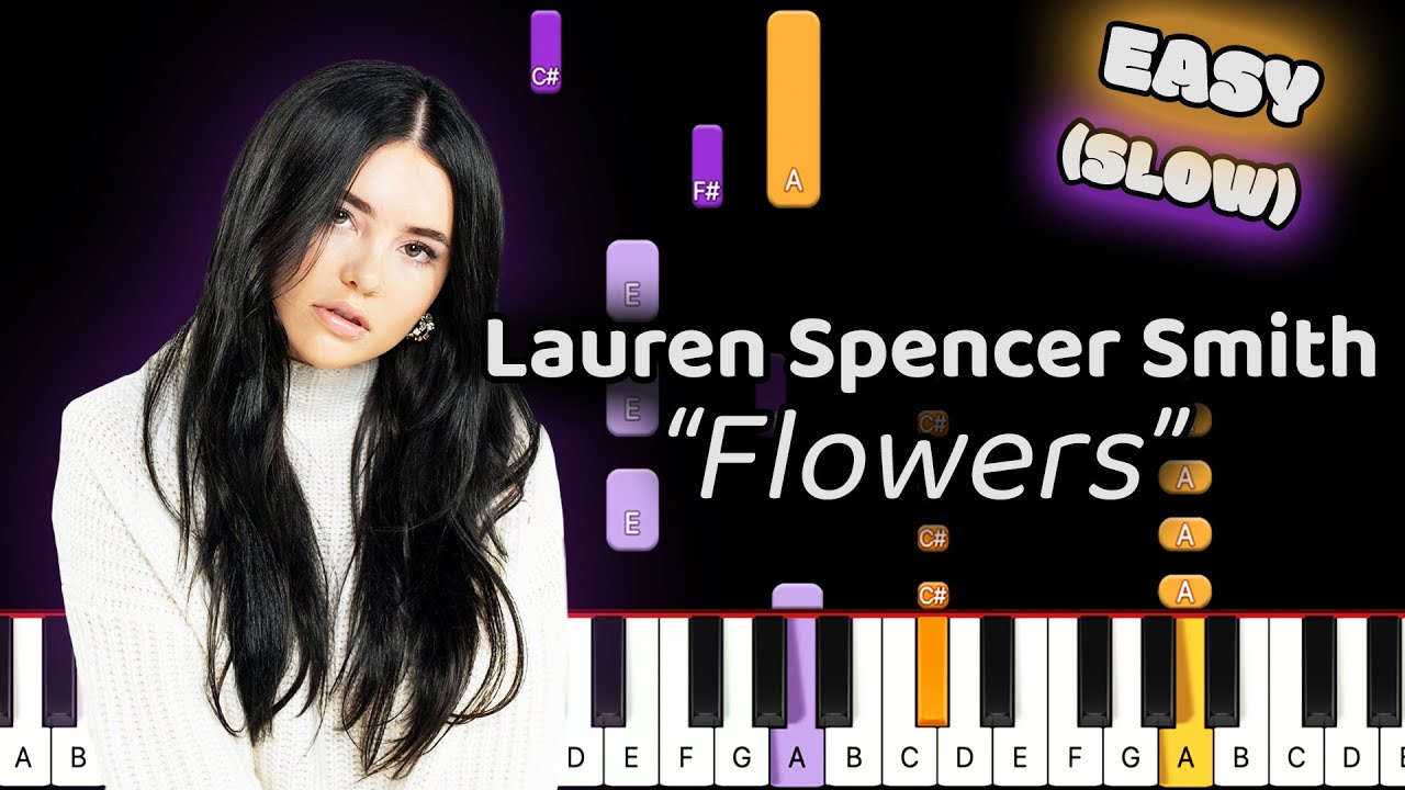 Learn To Play Flowers Lauren Spencer Smith on Piano! (Easy) SLOW 50% ...