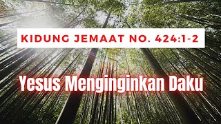 Yesus Menginginkan Daku (KJ No. 424:1-2)