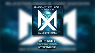 Blasterjaxx & Tom Swoon – All I Ever Wanted (Loxsthev Exclusive)