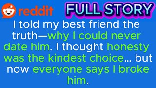 I Told My Best Friend Why I Would Never Date Him - BEST REDDIT STORIES