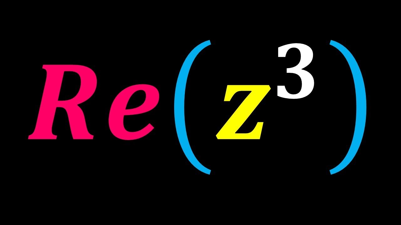 Real Part Of Z 3 Where Z Is A Complex Number Youtube