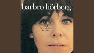 Video thumbnail of "Barbro Hörberg - Med ögon känsliga för grönt"