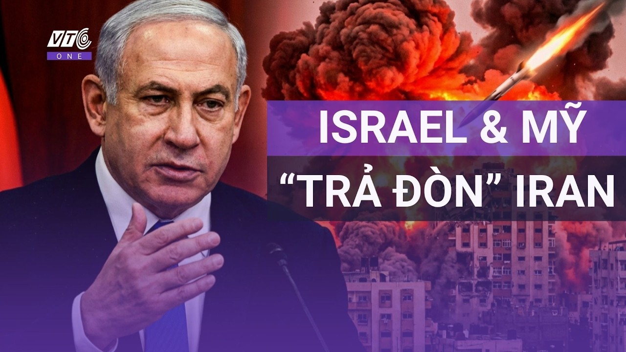 [Trực tiếp] Trung Đông rực lửa: Israel phát động đợt tấn công mới vào Iran | VTC One