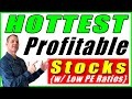 10 Hottest Profitable Stocks 🔥🔥🔥 To Buy Now ~ With Low PE Ratios