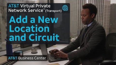 Add a Location and Circuit - AT&T VPN Service (Transport)