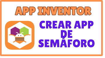 APP INVENTOR: COMO crear una aplicación de Semáforo, Paso a Paso.