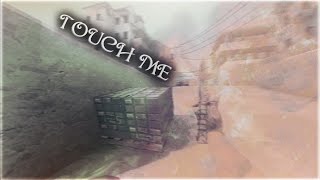~ Touch Me ~ (first CSGO edit ever)